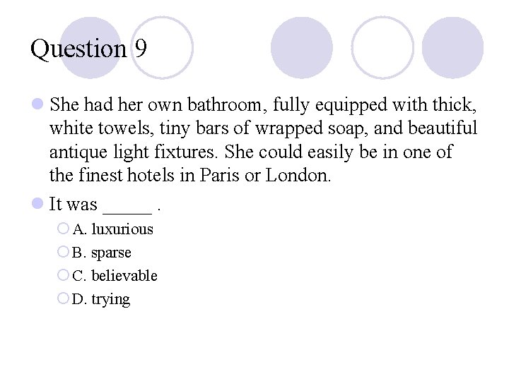 Question 9 l She had her own bathroom, fully equipped with thick, white towels, Question 9 l She had her own bathroom, fully equipped with thick, white towels,