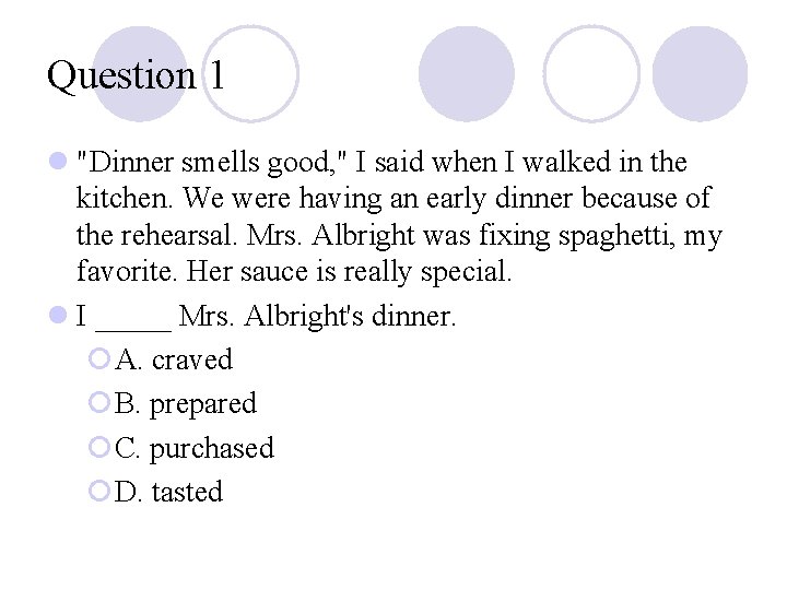 Question 1 l "Dinner smells good, " I said when I walked in the Question 1 l "Dinner smells good, " I said when I walked in the