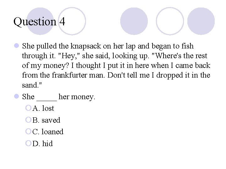 Question 4 l She pulled the knapsack on her lap and began to fish Question 4 l She pulled the knapsack on her lap and began to fish