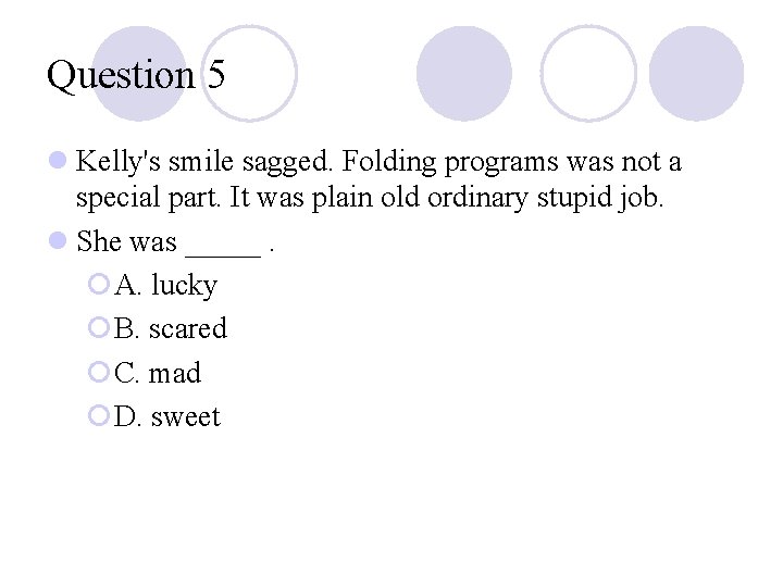 Question 5 l Kelly's smile sagged. Folding programs was not a special part. It Question 5 l Kelly's smile sagged. Folding programs was not a special part. It