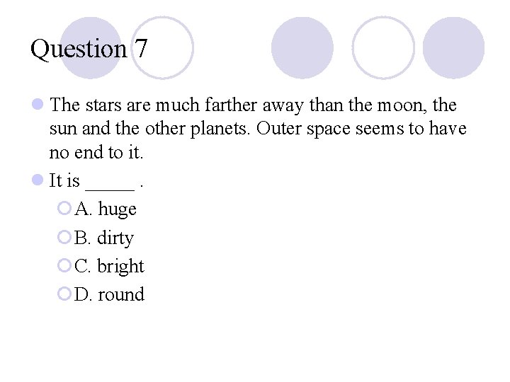 Question 7 l The stars are much farther away than the moon, the sun Question 7 l The stars are much farther away than the moon, the sun