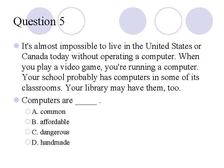 Question 5 l It's almost impossible to live in the United States or Canada Question 5 l It's almost impossible to live in the United States or Canada