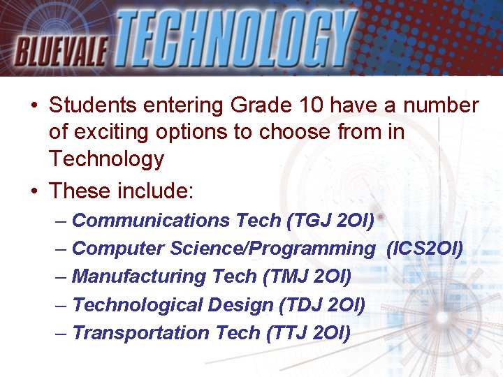  • Students entering Grade 10 have a number of exciting options to choose