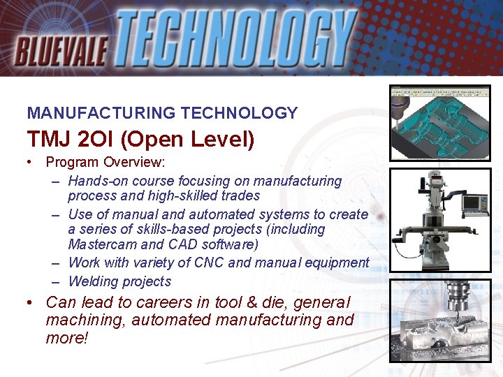 MANUFACTURING TECHNOLOGY TMJ 2 OI (Open Level) • Program Overview: – Hands-on course focusing