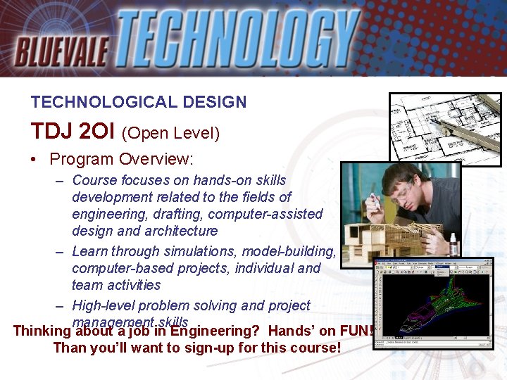 TECHNOLOGICAL DESIGN TDJ 2 OI (Open Level) • Program Overview: – Course focuses on