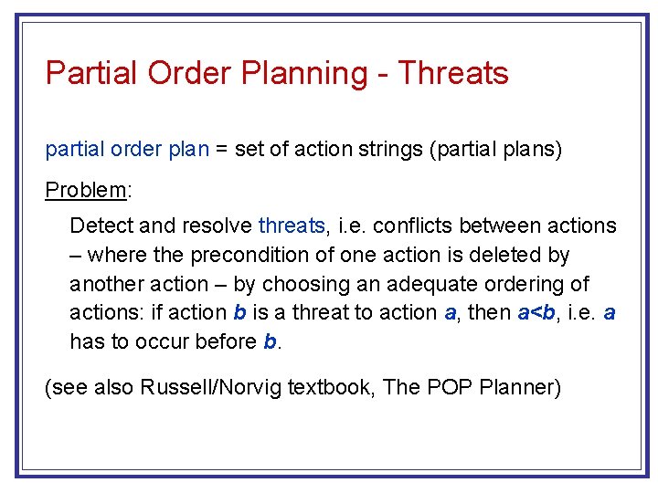 Partial Order Planning - Threats partial order plan = set of action strings (partial