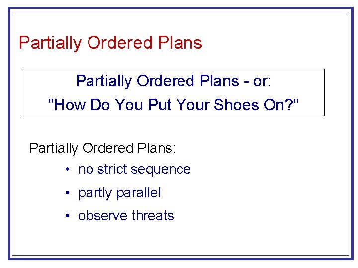 Partially Ordered Plans - or: "How Do You Put Your Shoes On? " Partially