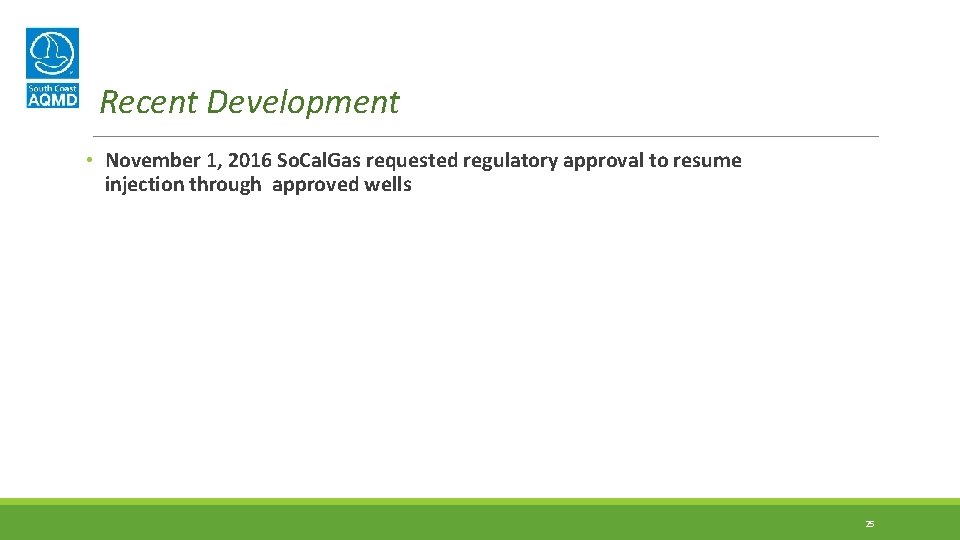 Recent Development • November 1, 2016 So. Cal. Gas requested regulatory approval to resume