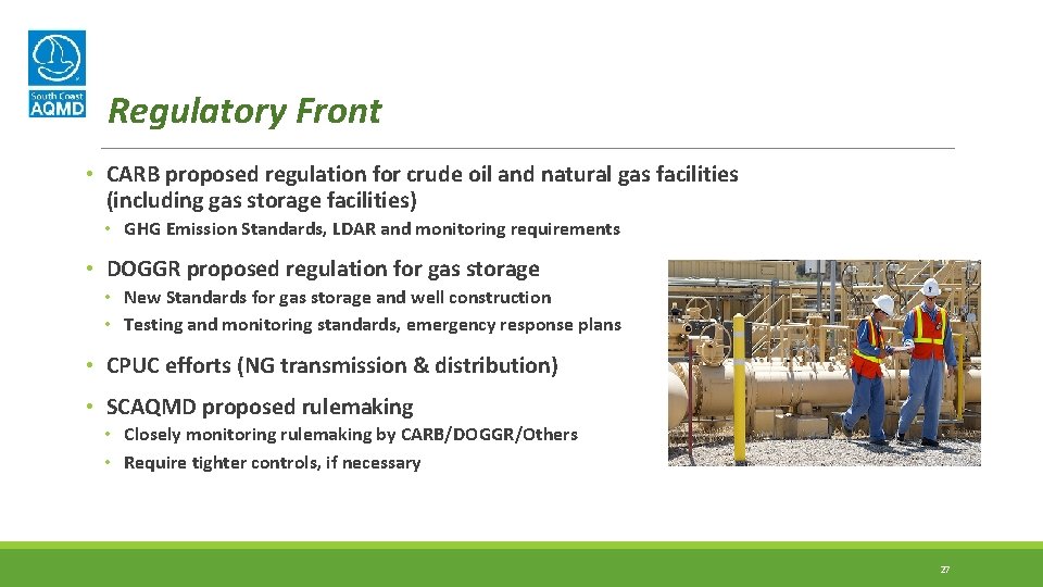 Regulatory Front • CARB proposed regulation for crude oil and natural gas facilities (including