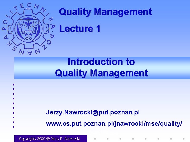 Quality Management Lecture 1 Introduction to Quality Management Jerzy. Nawrocki@put. poznan. pl www. cs.