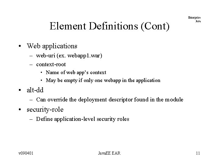 Element Definitions (Cont) Enterprise Java • Web applications – web-uri (ex. webapp 1. war) Element Definitions (Cont) Enterprise Java • Web applications – web-uri (ex. webapp 1. war)