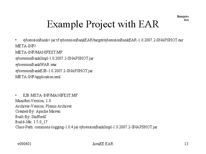 Example Project with EAR Enterprise Java • ejbsession. Bank> jar tf ejbsession. Bank. EAR/target/ejbsession. Example Project with EAR Enterprise Java • ejbsession. Bank> jar tf ejbsession. Bank. EAR/target/ejbsession.