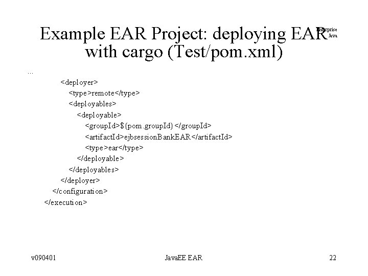 Example EAR Project: deploying EAR with cargo (Test/pom. xml) Enterprise Java . . . Example EAR Project: deploying EAR with cargo (Test/pom. xml) Enterprise Java . . .