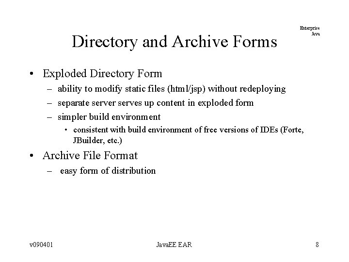 Directory and Archive Forms Enterprise Java • Exploded Directory Form – ability to modify Directory and Archive Forms Enterprise Java • Exploded Directory Form – ability to modify