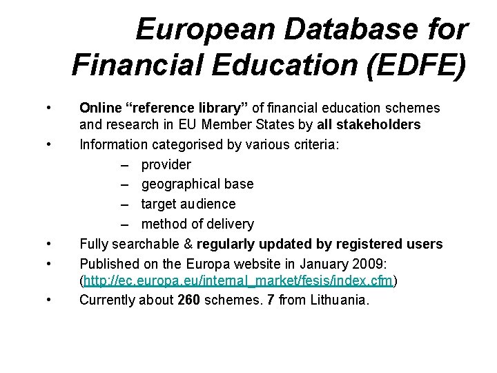 European Database for Financial Education (EDFE) • • • Online “reference library” of financial