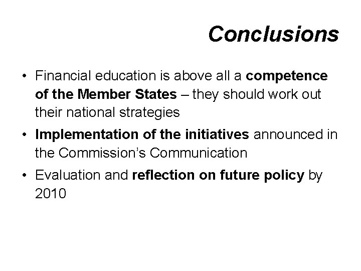 Conclusions • Financial education is above all a competence of the Member States –
