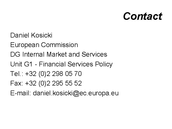 Contact Daniel Kosicki European Commission DG Internal Market and Services Unit G 1 -