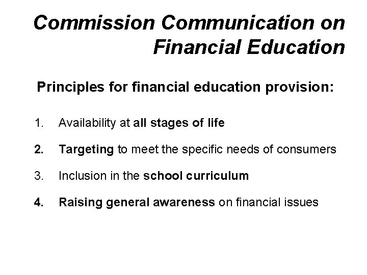 Commission Communication on Financial Education Principles for financial education provision: 1. Availability at all