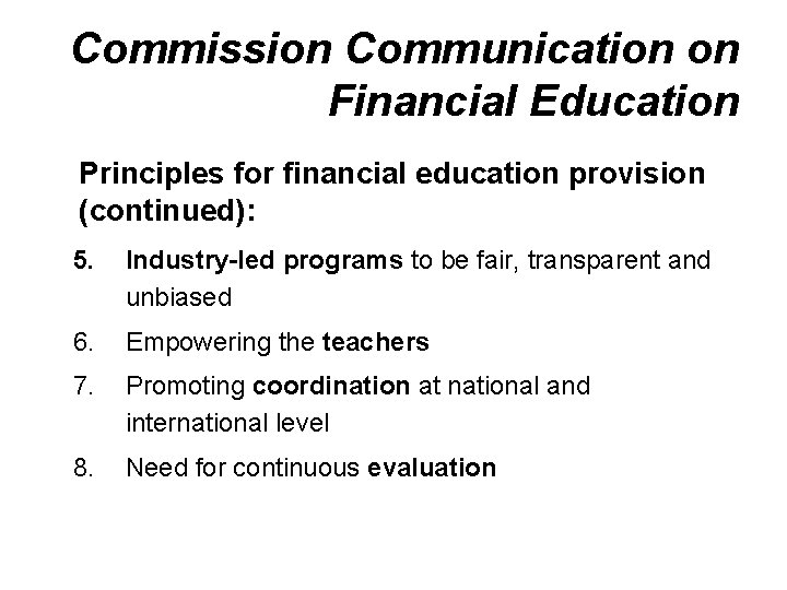 Commission Communication on Financial Education Principles for financial education provision (continued): 5. Industry-led programs