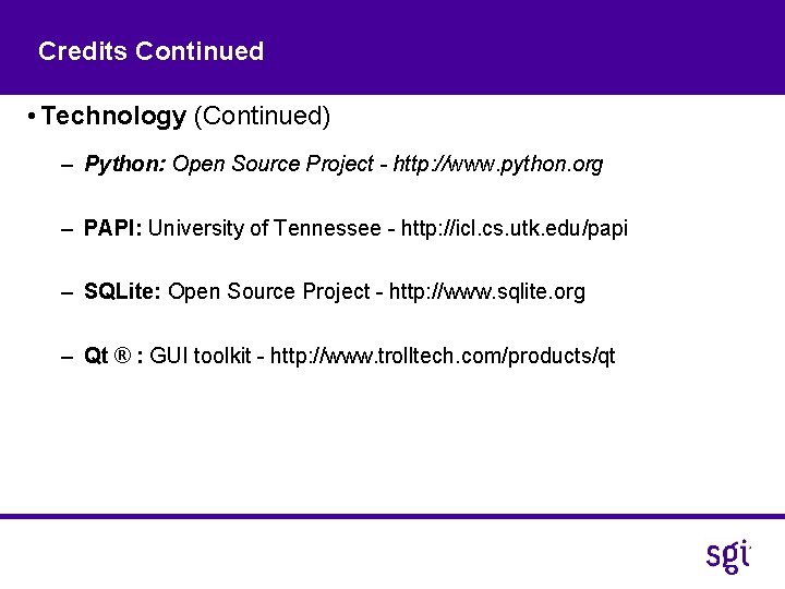 Credits Continued • Technology (Continued) – Python: Open Source Project - http: //www. python.