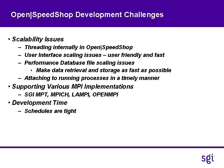 Open|Speed. Shop Development Challenges • Scalability Issues – Threading internally in Open|Speed. Shop –