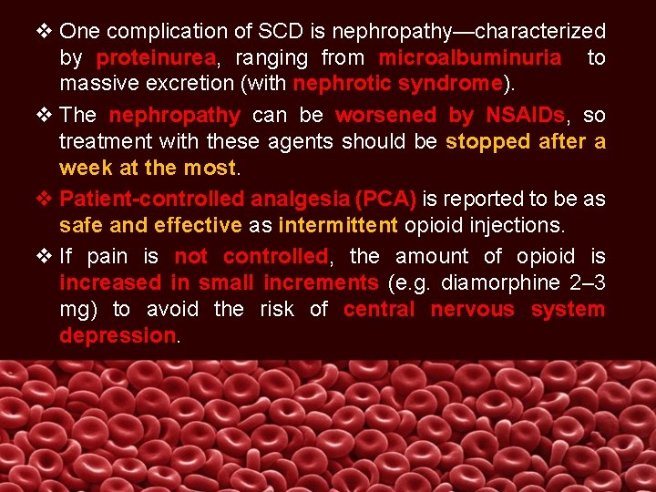 v One complication of SCD is nephropathy—characterized by proteinurea, ranging from microalbuminuria to massive