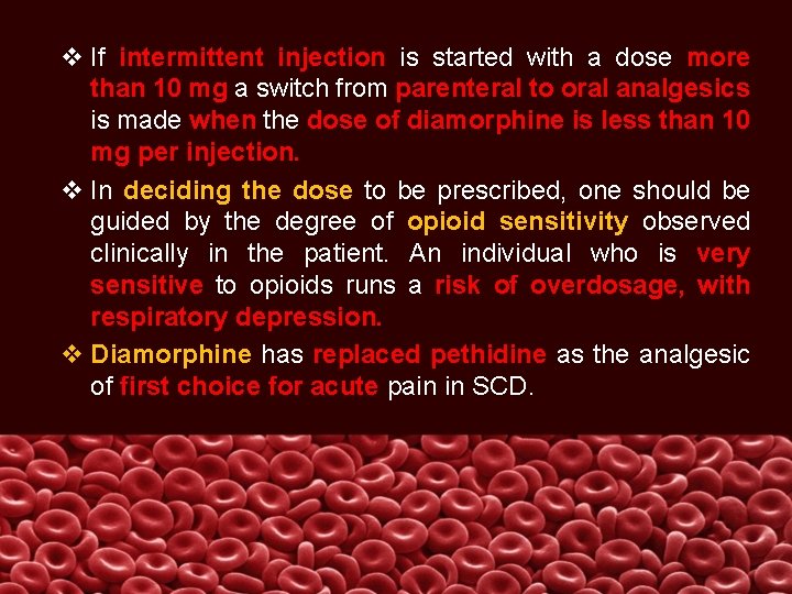 v If intermittent injection is started with a dose more than 10 mg a