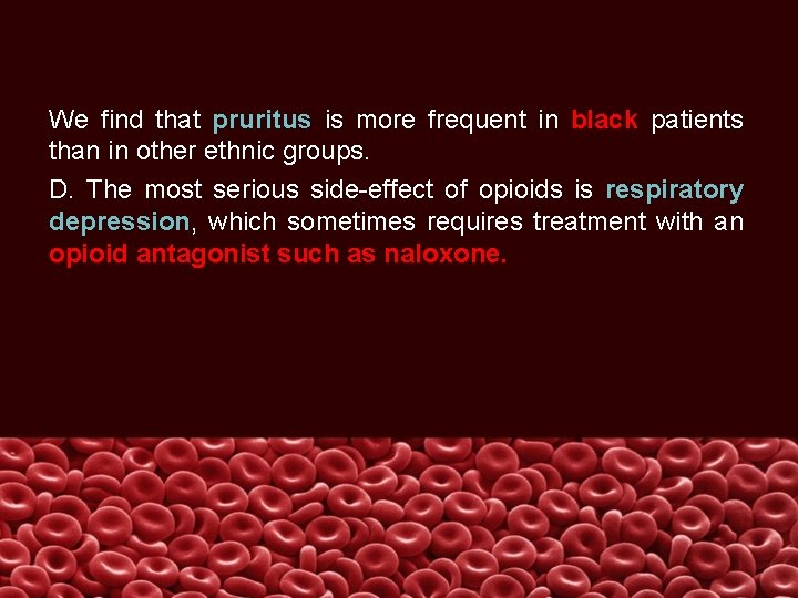 We find that pruritus is more frequent in black patients than in other ethnic