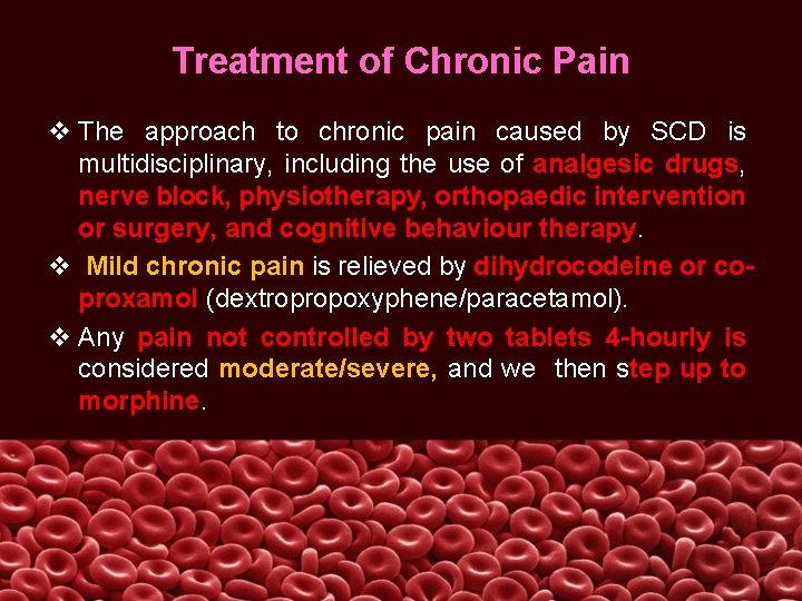 Treatment of Chronic Pain v The approach to chronic pain caused by SCD is