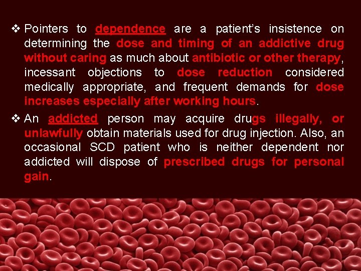 v Pointers to dependence are a patient’s insistence on determining the dose and timing