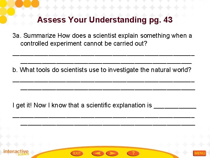 Assess Your Understanding pg. 43 3 a. Summarize How does a scientist explain something