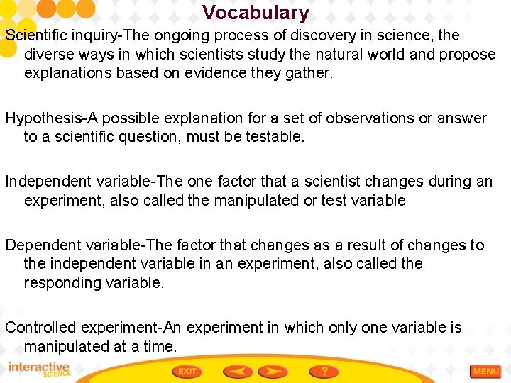 Vocabulary Scientific inquiry-The ongoing process of discovery in science, the diverse ways in which