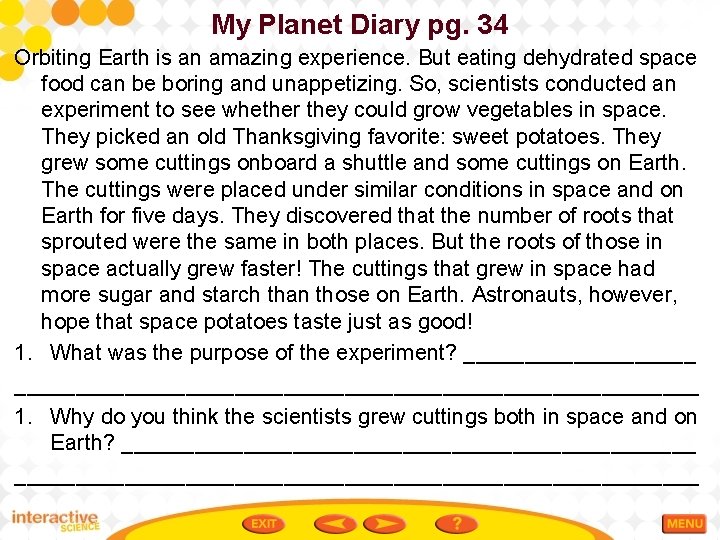 My Planet Diary pg. 34 Orbiting Earth is an amazing experience. But eating dehydrated