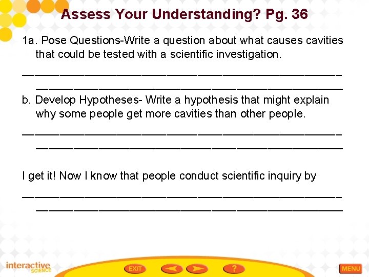 Assess Your Understanding? Pg. 36 1 a. Pose Questions-Write a question about what causes
