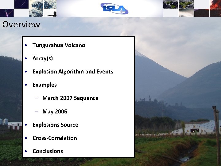 Overview • Tungurahua Volcano • Array(s) • Explosion Algorithm and Events • Examples –