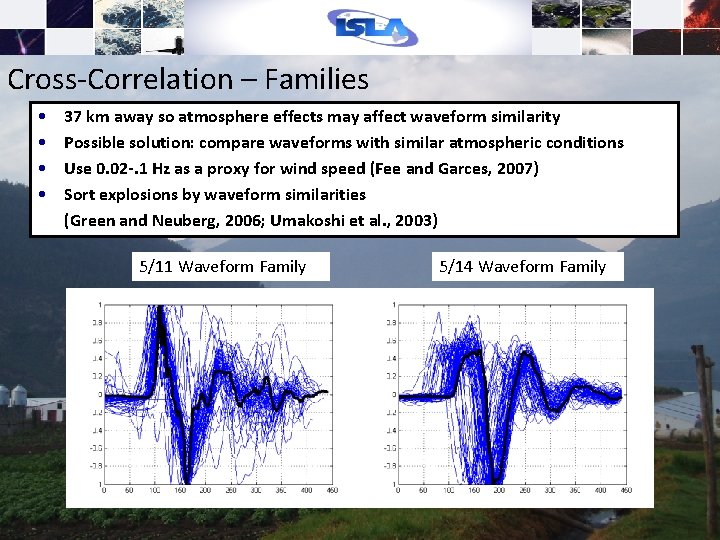 Cross-Correlation – Families • • 37 km away so atmosphere effects may affect waveform