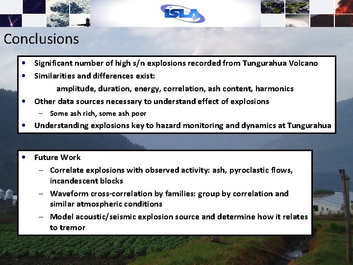 Conclusions • Significant number of high s/n explosions recorded from Tungurahua Volcano • Similarities