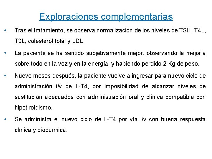 Exploraciones complementarias • Tras el tratamiento, se observa normalización de los niveles de TSH,