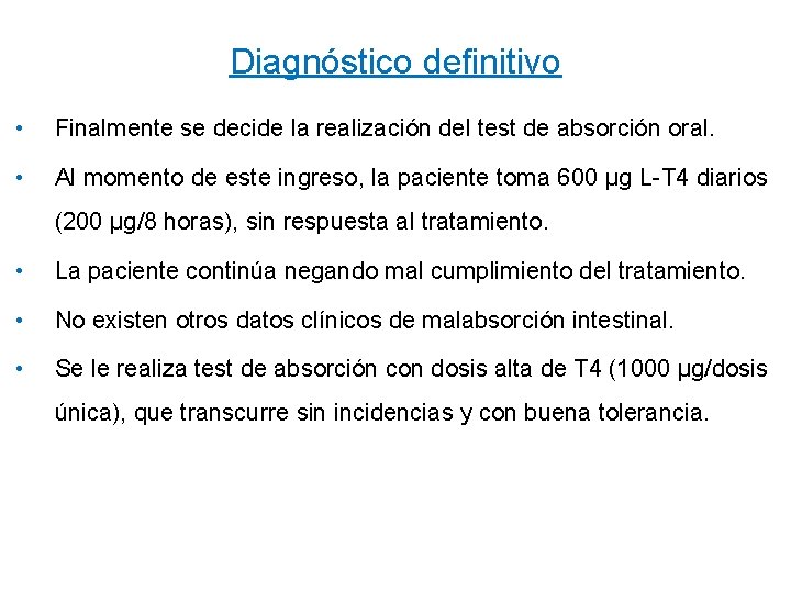 Diagnóstico definitivo • Finalmente se decide la realización del test de absorción oral. •