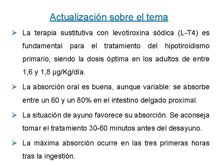 Actualización sobre el tema Ø La terapia sustitutiva con levotiroxina sódica (L-T 4) es