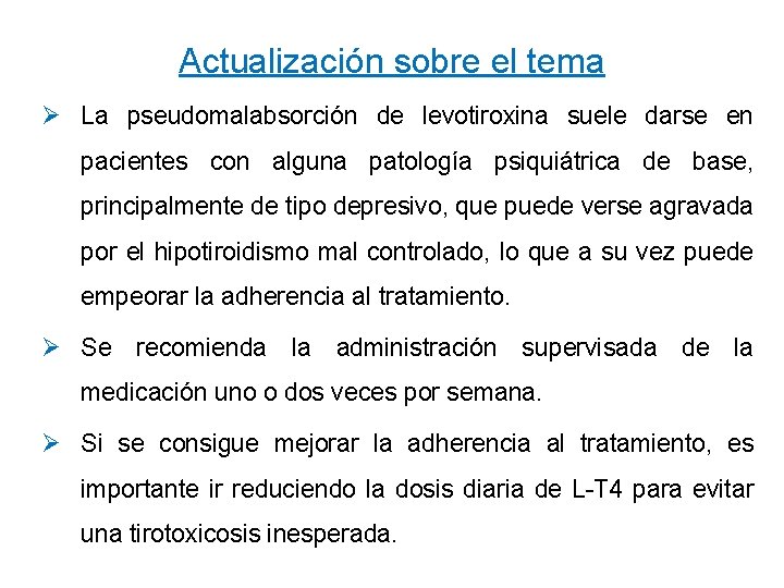 Actualización sobre el tema Ø La pseudomalabsorción de levotiroxina suele darse en pacientes con