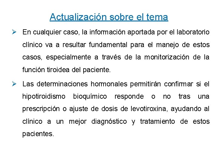 Actualización sobre el tema Ø En cualquier caso, la información aportada por el laboratorio