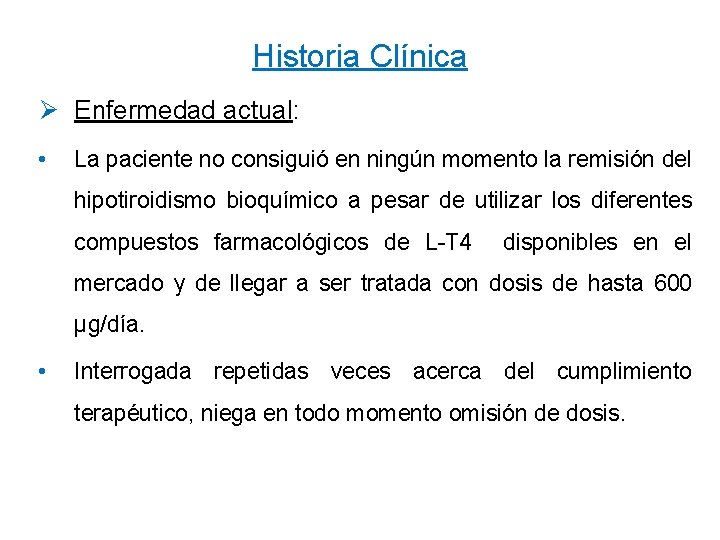 Historia Clínica Ø Enfermedad actual: • La paciente no consiguió en ningún momento la