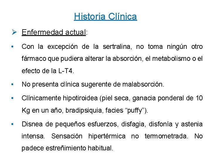 Historia Clínica Ø Enfermedad actual: • Con la excepción de la sertralina, no toma