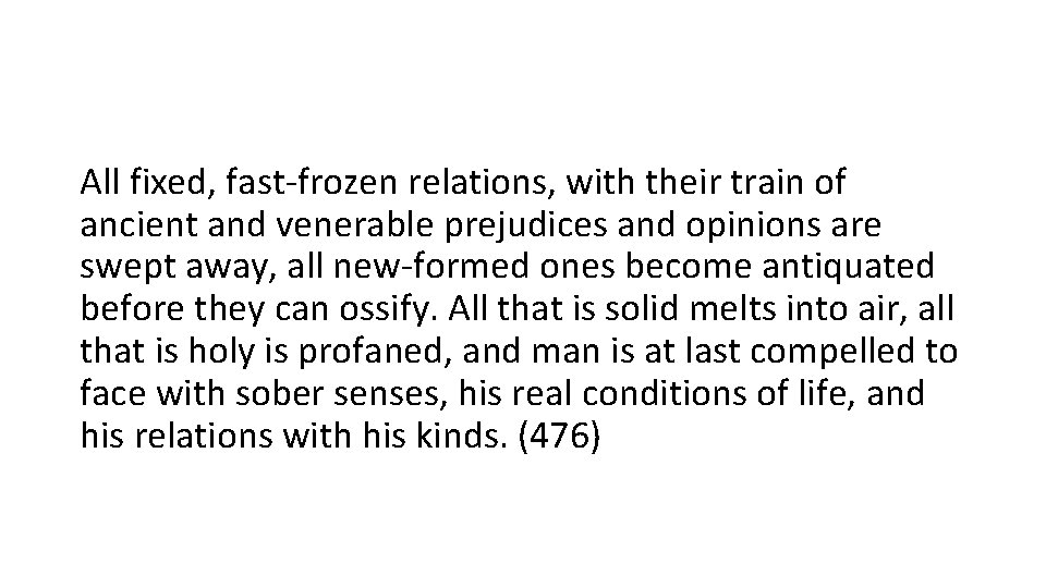 All fixed, fast-frozen relations, with their train of ancient and venerable prejudices and opinions