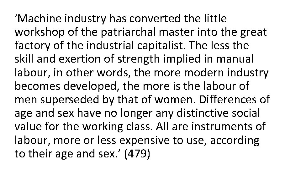 ‘Machine industry has converted the little workshop of the patriarchal master into the great