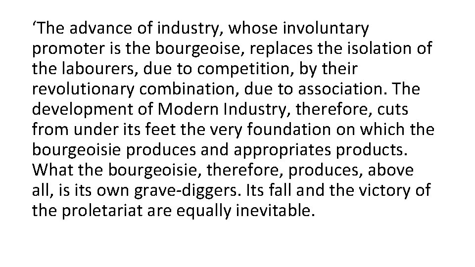 ‘The advance of industry, whose involuntary promoter is the bourgeoise, replaces the isolation of
