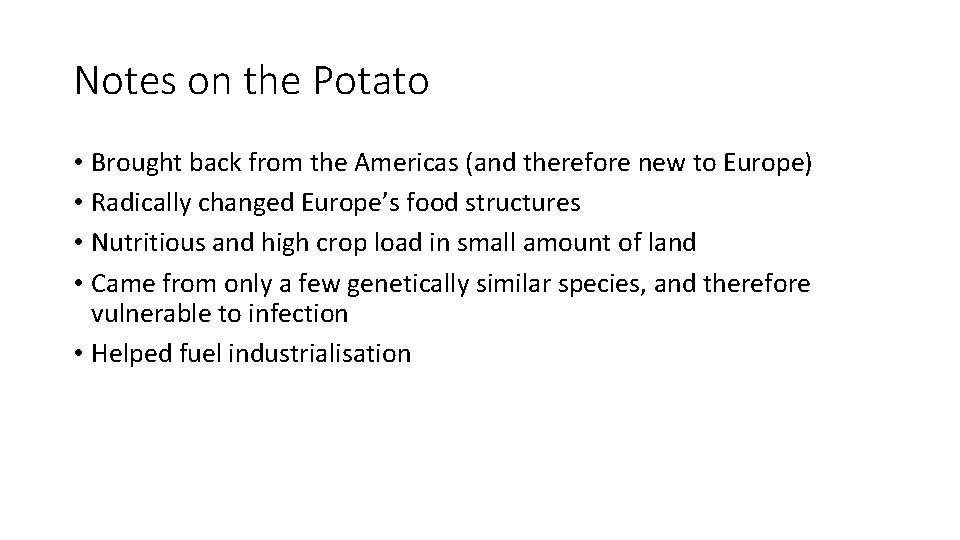 Notes on the Potato • Brought back from the Americas (and therefore new to