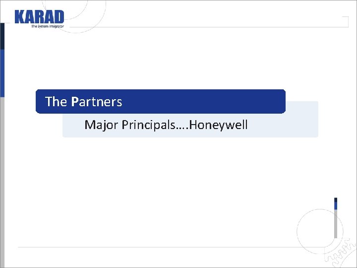 The Partners Major Principals…. Honeywell The Partners Major Principals…. Honeywell