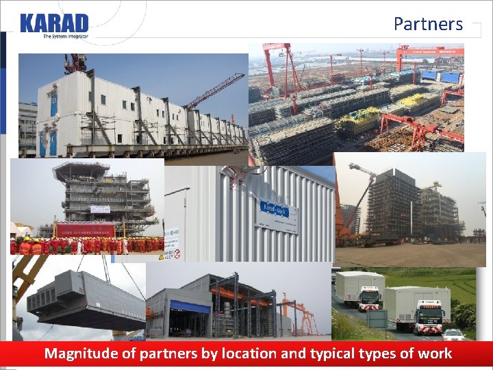 Partners Magnitude of partners by location and typical types of work Partners Magnitude of partners by location and typical types of work